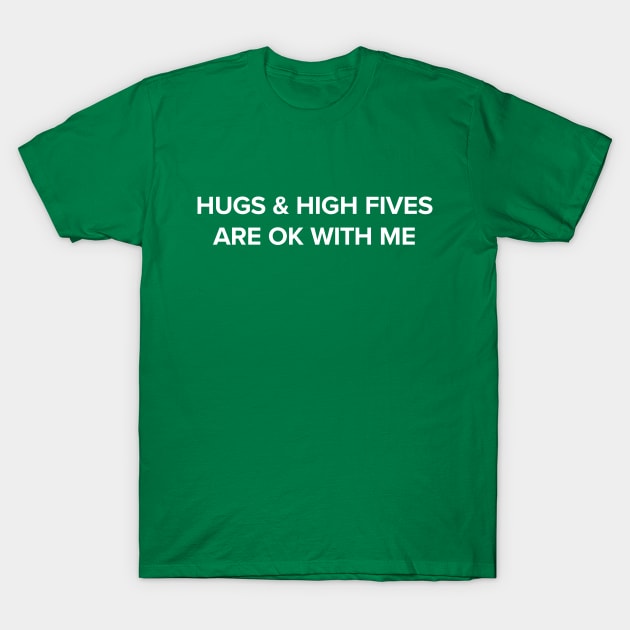 Hugs & High Fives T-Shirt by tjfdesign